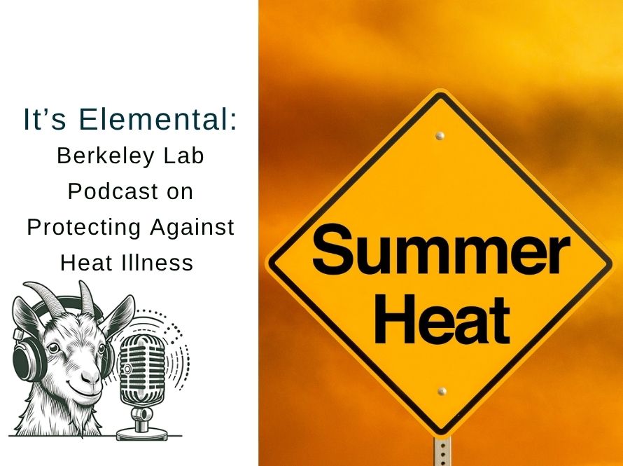 Composite image. Left side shows illustration of a goat talking into a microphone below the words "It's Elemental, Berkeley Lab podcast, Protecting Against Heat Illness." Right side shows a yellow road sign that reads "Summer Heat" against a bright, hazy sky.