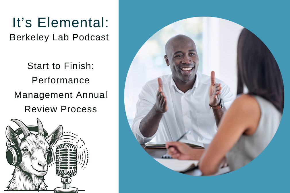 Composite image: on the left is an illustration of a goat talking into a microphone with the title "It's Elemental Berkeley Lab Podcast, Start to Finish: Performance Management Process; on the right is a photo of two people talking