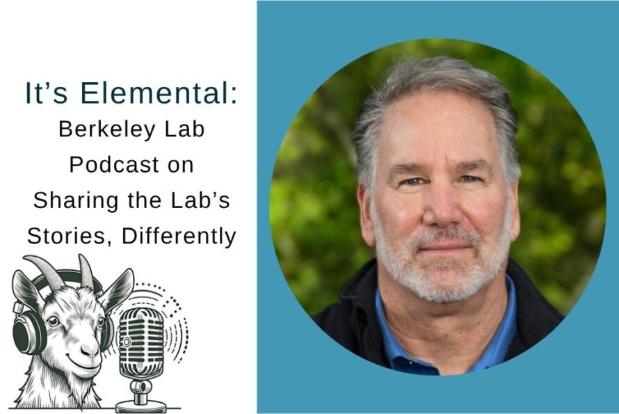 Composite image: on the left is an illustration of a goat talking into a microphone with the title "It's Elemental Berkeley Lab Podcast on Sharing the Lab's Stories, Differently". On the right is a circle-framed portrait of John German, a person with short gray hair and a beard wearing a collared blue shirt and black jacket.