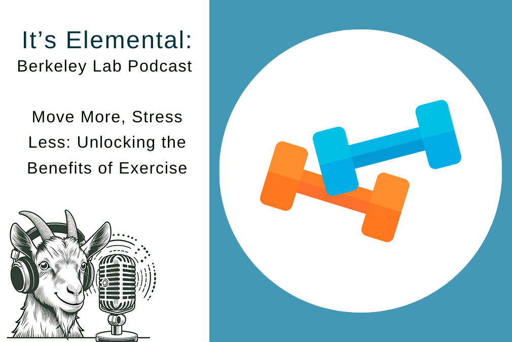 composite illustration: on left is a drawing of a goat and microphone with the words "It's Elemental: Move More, Stress Less: Unlocking the Benefits of Exercise;" on right is an illustration of blue and orange handweights