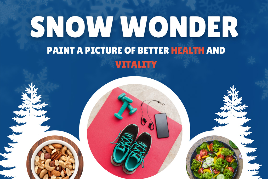 Winter-themed fitness promotion with text reading, “Snow Wonder: Paint a Picture of Better Health and Vitality.” Features sneakers, dumbbells, nuts, and salad against a dark blue background.
