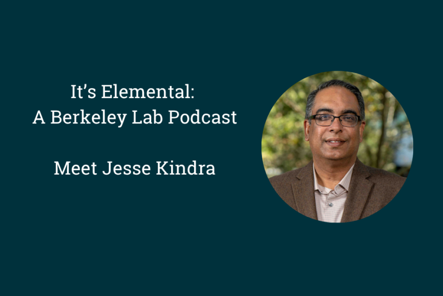 Headshot of Jesse with words, "It's Elemental: A Berkeley Lab Podcast. Meet Jesse Kindra"